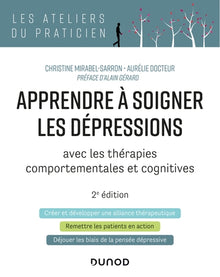 Apprendre à soigner les dépressions - 2e éd. - avec les thérapies comportementales et cognitives