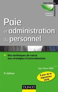Paie et administration du personnel - 5e éd. - Des techniques de calcul aux stratégies d'externalisa