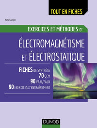 Electromagnétisme et électrostatique - Exercices et méthodes