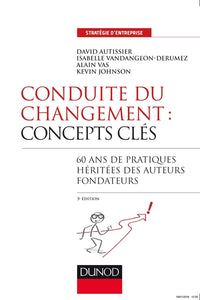 Conduite du changement : concepts-clés - 3e éd. - 60 ans de pratiques héritées des auteurs fondateur: 60 ans de pratiques héritées des auteurs fondateurs