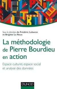 La méthodologie de Pierre Bourdieu en action - Espace culturel, espace social et analyse des données