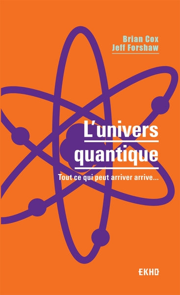 L'univers quantique - Tout ce qui peut arriver arrive...