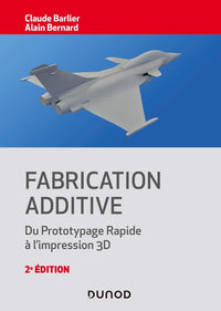 Fabrication additive - 2e éd. - Du prototypage rapide à l'impression 3D: Du prototypage rapide à l'impression 3D