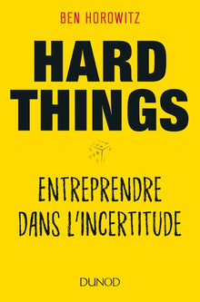 Hard Things - Entreprendre dans l'incertitude