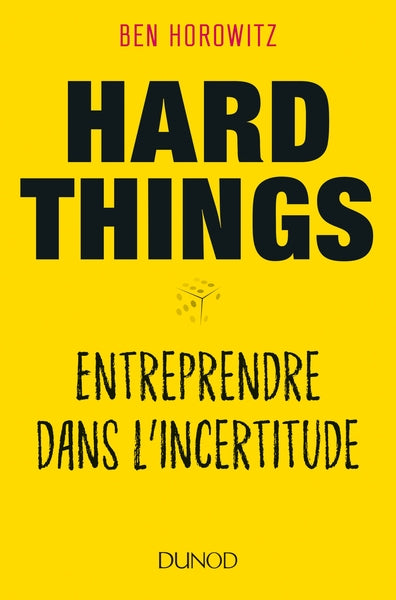 Hard Things - Entreprendre dans l'incertitude