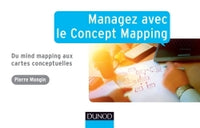 Managez avec le Concept Mapping - Du Mind Mapping aux cartes conceptuelles: Du Mind Mapping aux cartes conceptuelles