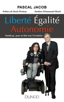 Liberté égalité autonomie - Handicap : pour en finir avec l'exclusion