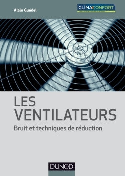 Les ventilateurs - Bruit et techniques de réduction