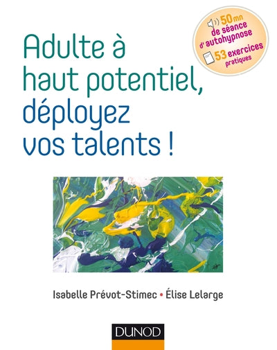 Adulte à haut potentiel, déployez vos talents !