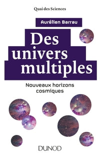 Des univers multiples - Nouveaux horizons cosmiques