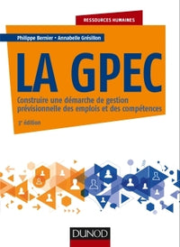 La GPEC - Construire une démarche de gestion prévisionnelle des emplois et des compétences
