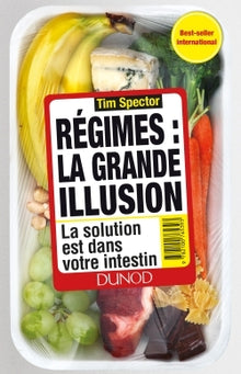 Régimes : la grande illusion - La solution est dans votre intestin