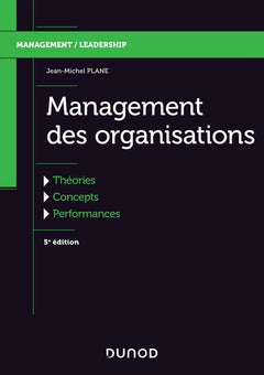 Management des organisations - 5e éd. - Théories, concepts, performances - Labellisation FNEGE: Théories, concepts, performances