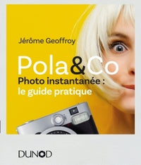 Pola & Co - Photo instantanée : le guide pratique
