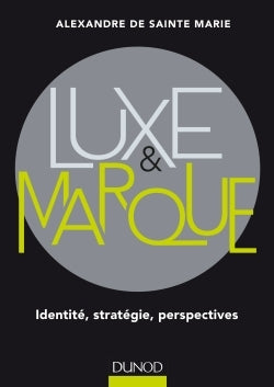 Luxe et marque - Identité, stratégie, perspectives