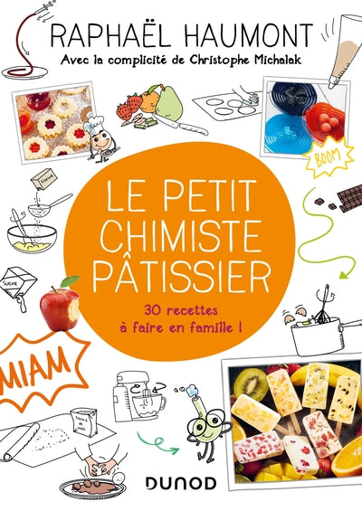 Le petit chimiste pâtissier - 30 recettes à faire en famille
