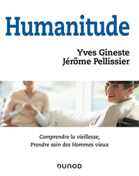 Humanitude: Comprendre la vieillesse, prendre soin des hommes vieux