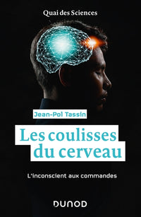 Les coulisses du cerveau - L'inconscient aux commandes