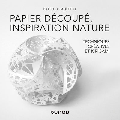 Papier découpé, inspiration nature - Des techniques créatives au Kirigami