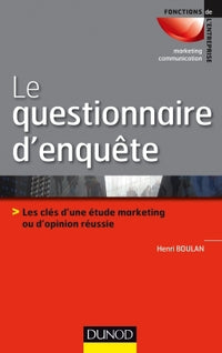 Le questionnaire d'enquête - Les clés d'une étude marketing ou d'opinion réussie