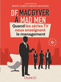 De MacGyver à Mad Men - Quand les séries TV nous enseignent le management