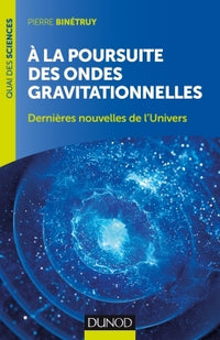 A la poursuite des ondes gravitationnelles - Dernières nouvelles de l'Univers