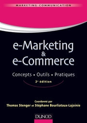 E-marketing & e-commerce - 2e éd. - Concepts, outils, pratiques - Labellisation FNEGE - 2015