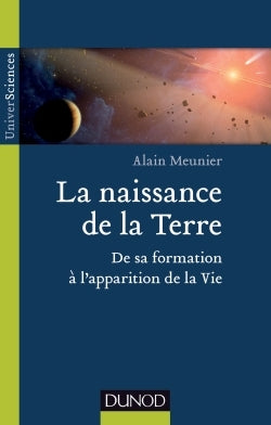 La naissance de la Terre - De sa formation à l'apparition de la vie