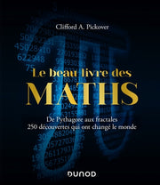 Le beau livre des maths - De Pythagore aux fractales, 250 découvertes qui ont changé le monde