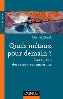 Quels métaux pour demain? Les enjeux des ressources minérales