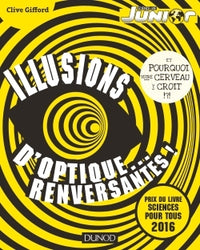 Illusions d'optique... renversantes! - Et pourquoi votre cerveau y croit!?!: Et pourquoi votre cerveau y croit!?!