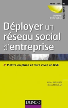 Déployer un réseau social d'entreprise - Mettre en place et faire vivre un RSE