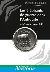 Les éléphants de guerre dans l'Antiquité - IVe-Ier siècles avant J.-C.