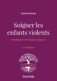 Soigner les enfants violents - 2e ed. - Traitement, prévention, enjeux
