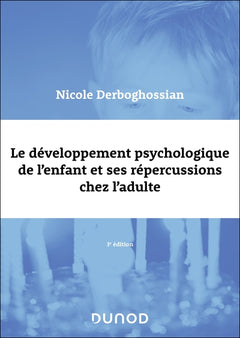 Le développement psychologique de l'enfant et ses répercussions chez l'adulte - 3e éd.