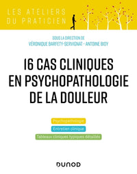 16 cas cliniques en psychopathologie de la douleur