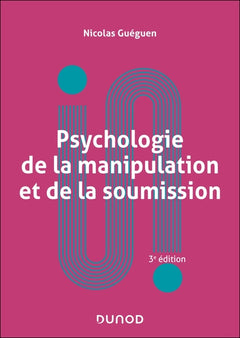Psychologie de la manipulation et de la soumission - 3e éd