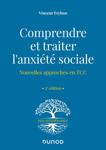 Comprendre et traiter l'anxiété sociale - 2e éd.