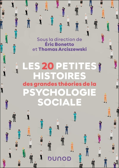 Les 20 petites histoires des grandes théories de la psychologie sociale