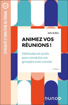 Animez vos réunions ! - 3e éd.