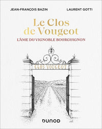 Le Clos de Vougeot: L'âme du vignoble bourguignon