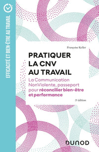 Pratiquer la CNV au travail - 3e éd.