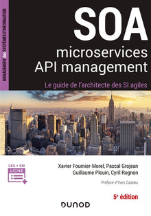 SOA, microservices, API management - 5e éd - Le guide de l'architecte d'un SI agile