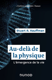 Au-delà de la physique - L'émergence de la vie