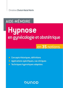 Aide-mémoire - Hypnose en gynécologie et obstétrique en 35 notions