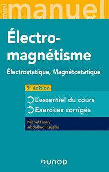 Mini manuel d'électromagnétisme - 3e éd. - Electrostatique, Magnétostatique
