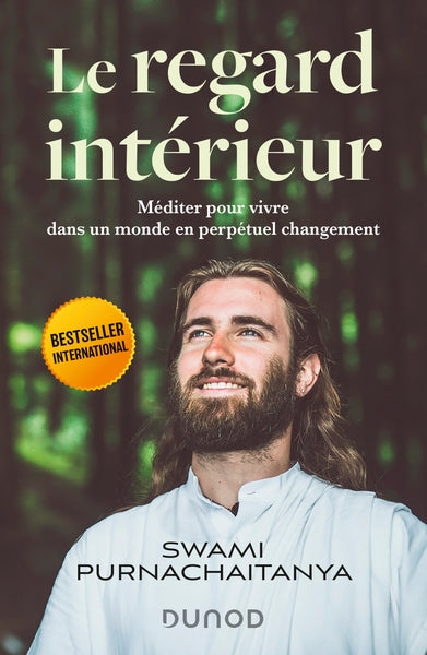 Le regard intérieur: Méditer pour vivre dans un monde en perpétuel changement
