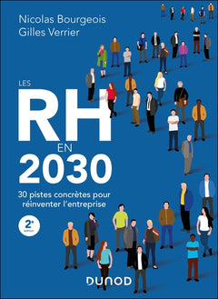 Les RH en 2030 - 30 pistes concrètes pour réinventer l'entreprise