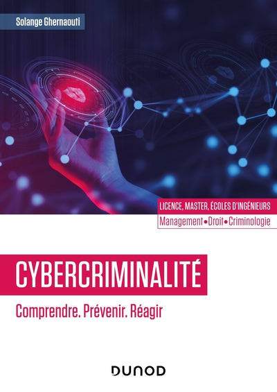 Cybercriminalité : Comprendre. Prévenir. Réagir