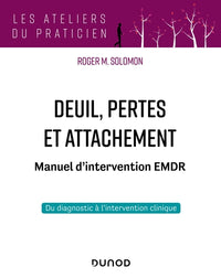 Deuil, pertes et attachement - Manuel d'intervention EMDR